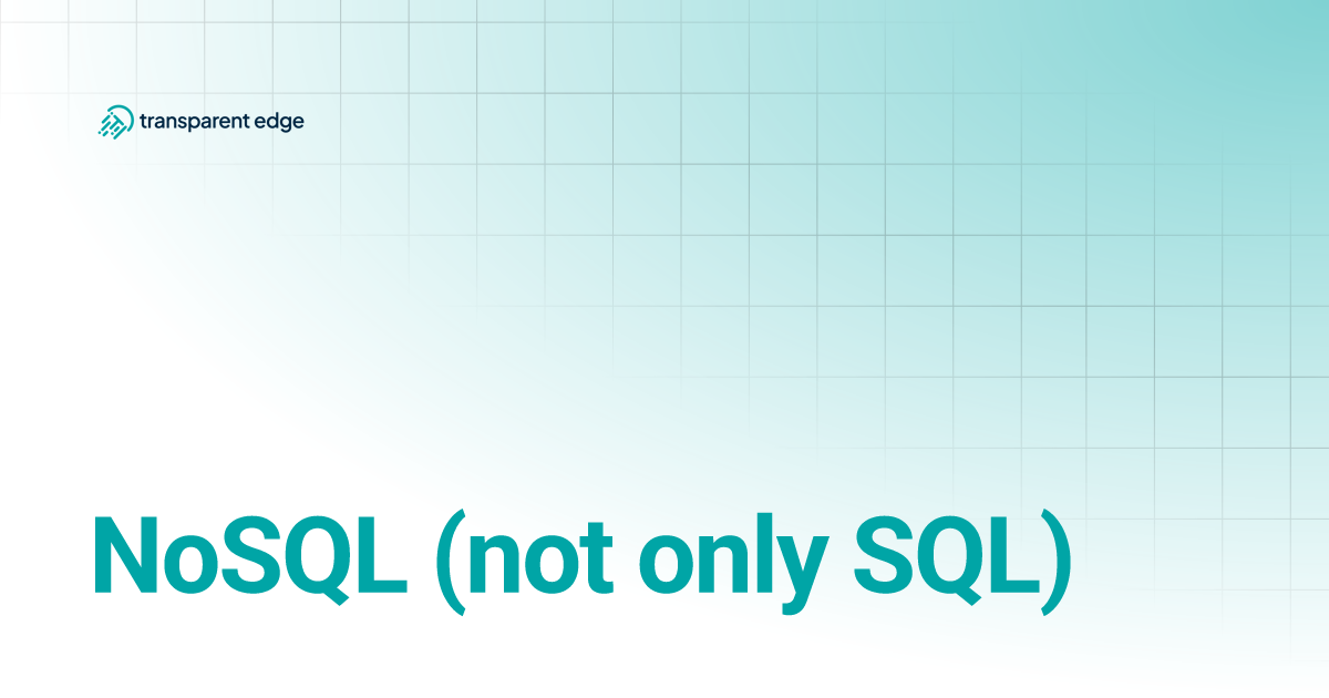 NoSQL (not only SQL) | Transparent Edge Docs