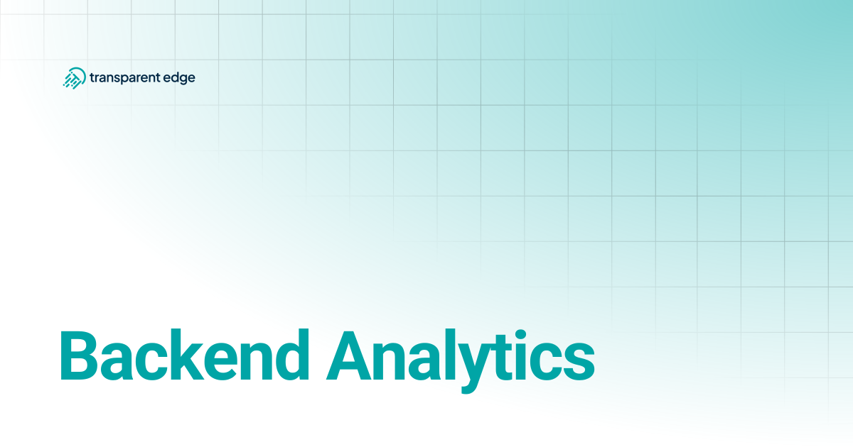 Backend Analytics | Transparent Edge Docs