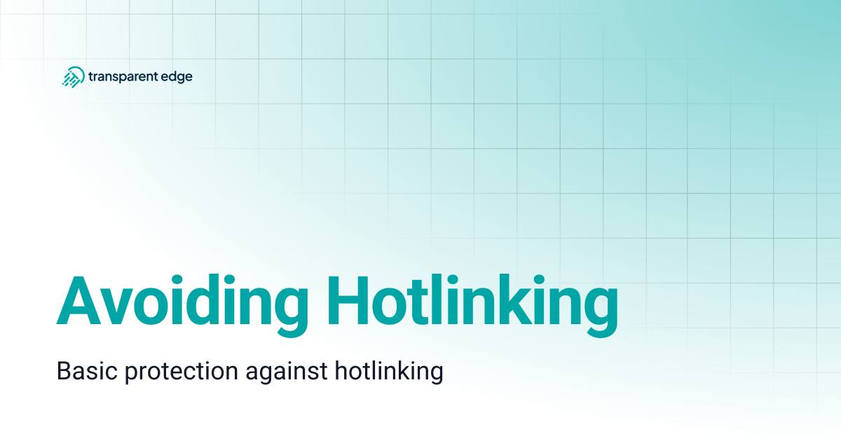 Avoiding Hotlinking | Transparent Edge Docs
